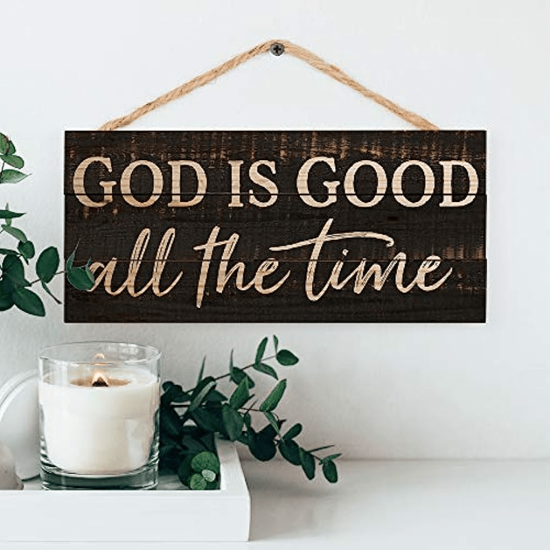 God Is Good All The Time - Decorative Hanging Sign