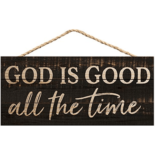 God Is Good All The Time - Decorative Hanging Sign