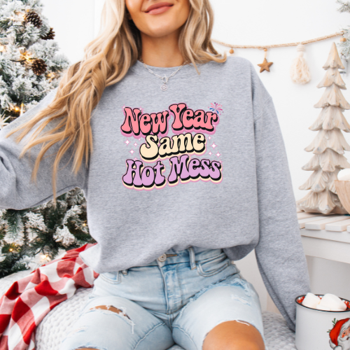 New Year, Same Hot Mess - Funny Holiday Sweatshirt