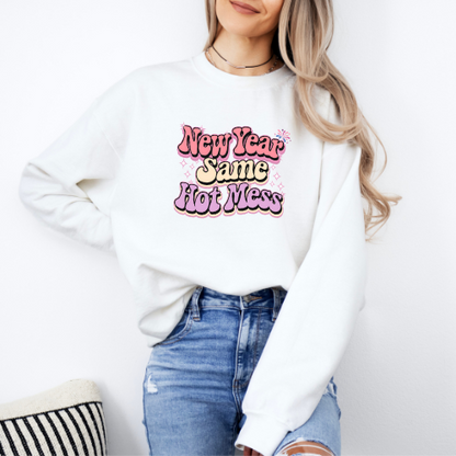 New Year, Same Hot Mess - Funny Holiday Sweatshirt