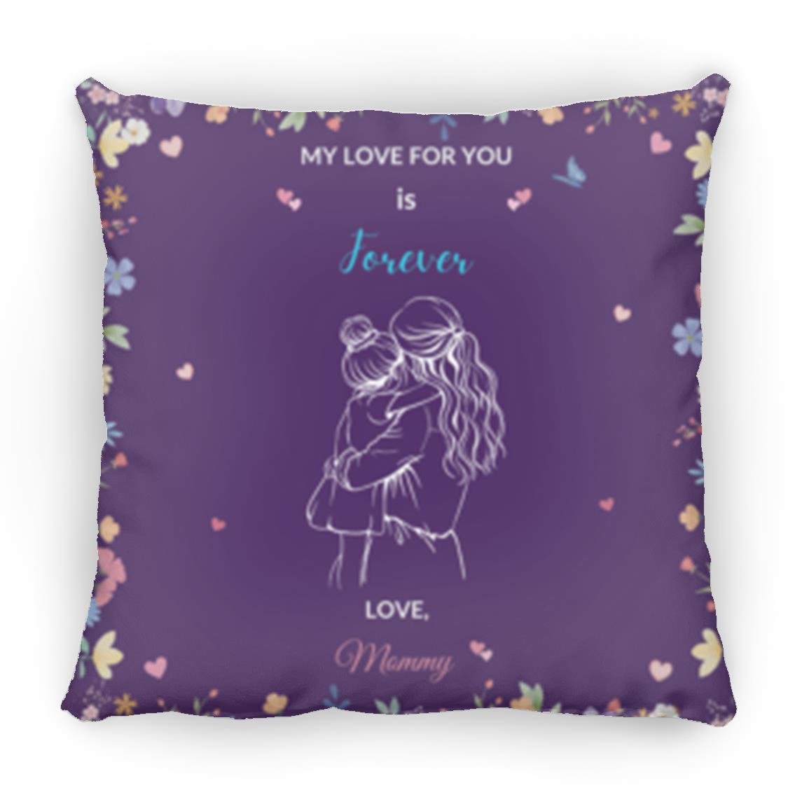 My Love for You is Forever - Love, Mommy Medium Square Pillow