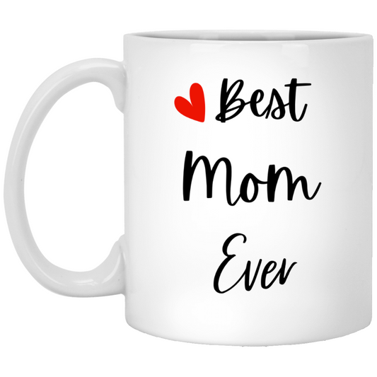 Best Mom Ever Mug – Because Moms Deserve a Daily Dose of Love (and Caffeine)